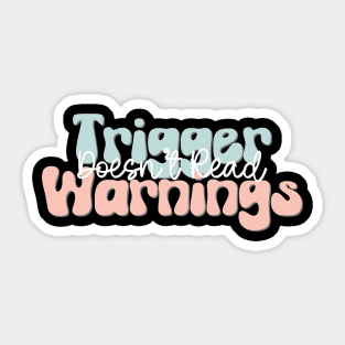 Doesn't Read Trigger Warnings Sticker